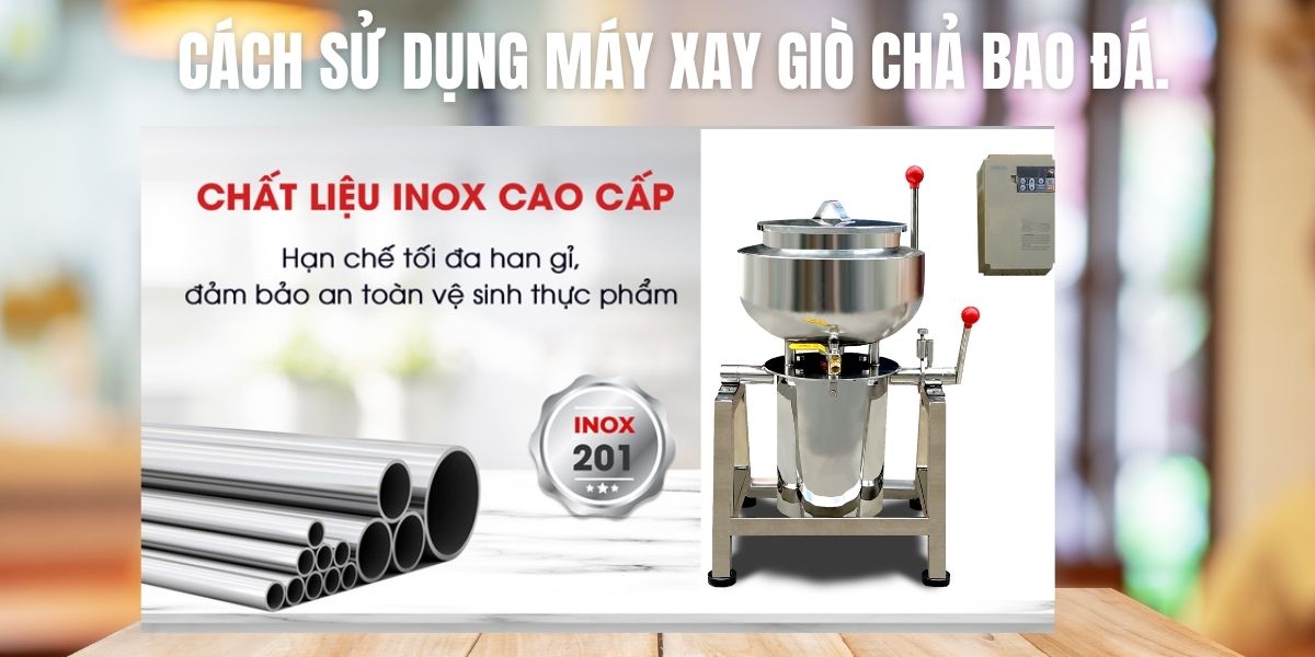 Cách sử dụng máy xay giò chả bao đá