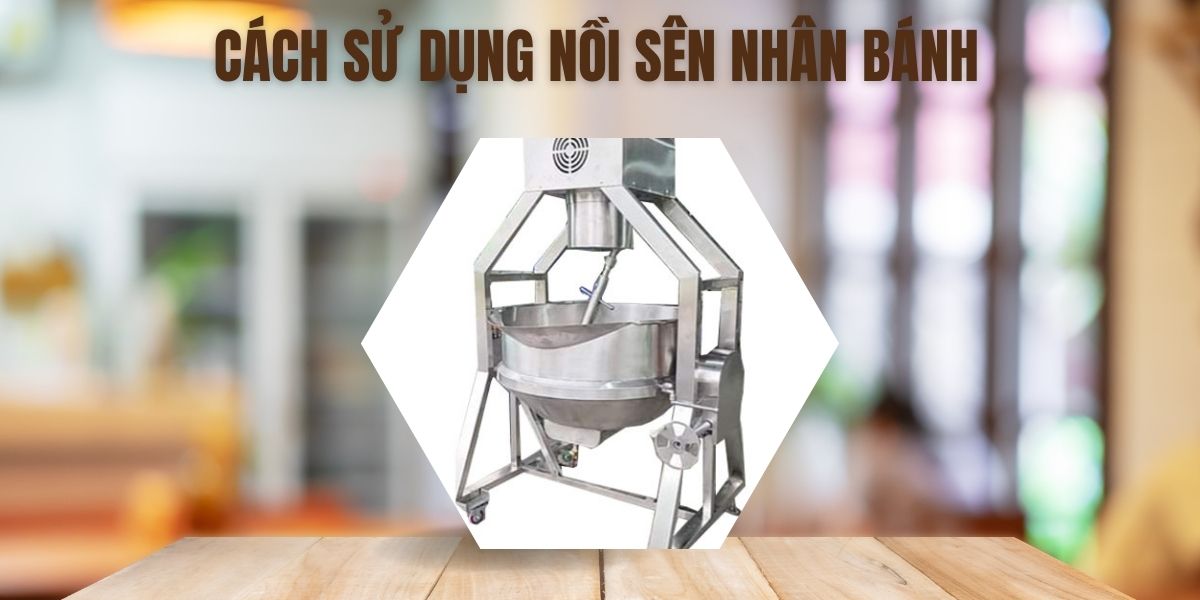 Cách sử dụng nồi sên nhân bánh