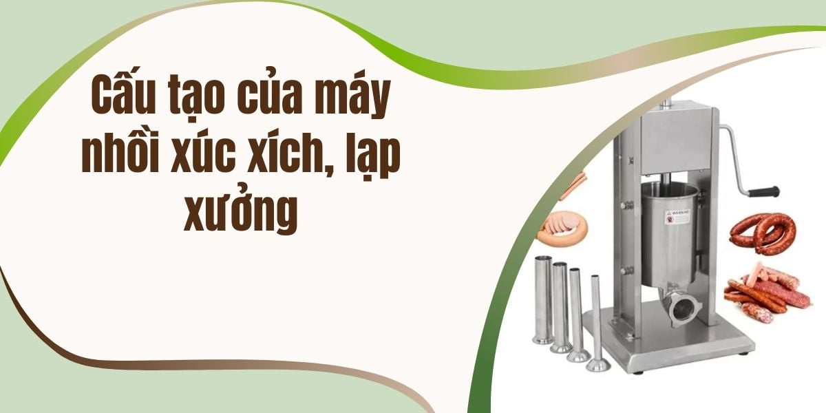 Cấu tạo của máy nhồi xúc xích, lạp xưởng