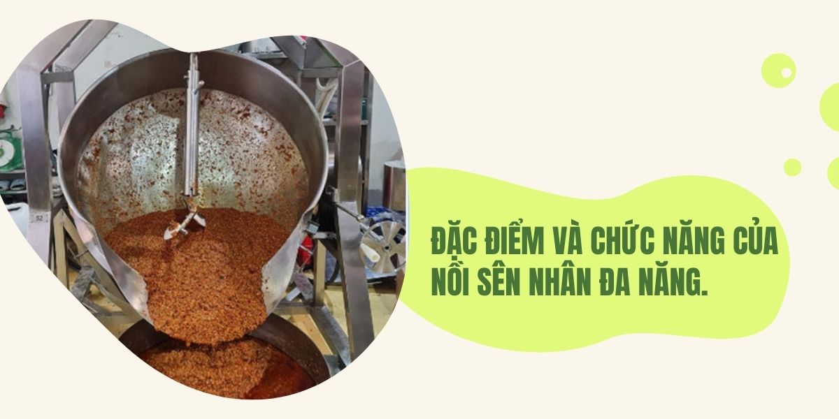 Đặc điểm và chức năng của nồi sên nhân đa năng