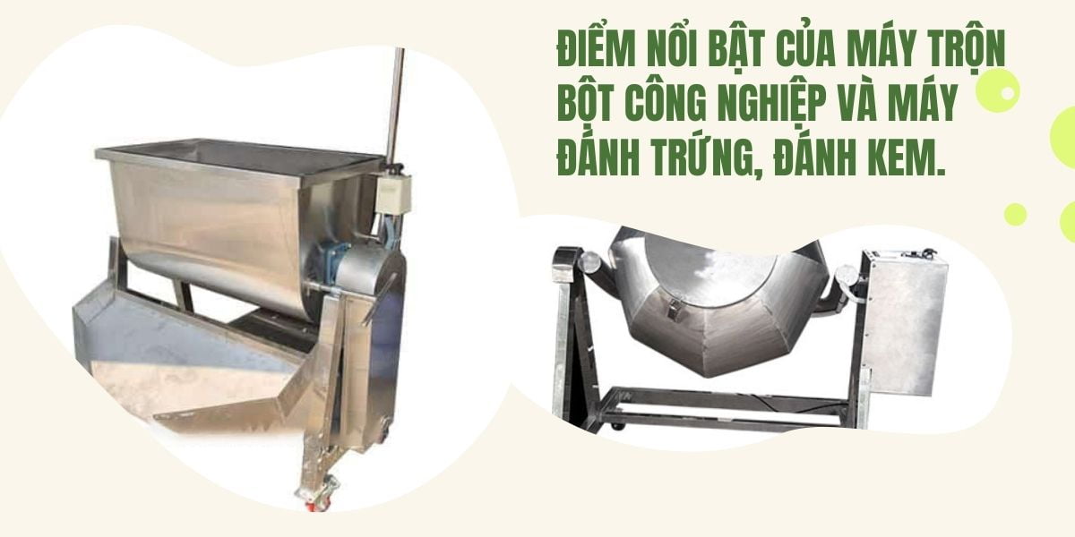 Điểm nổi bật của máy trộn bột công nghiệp và máy đánh trứng, đánh kem