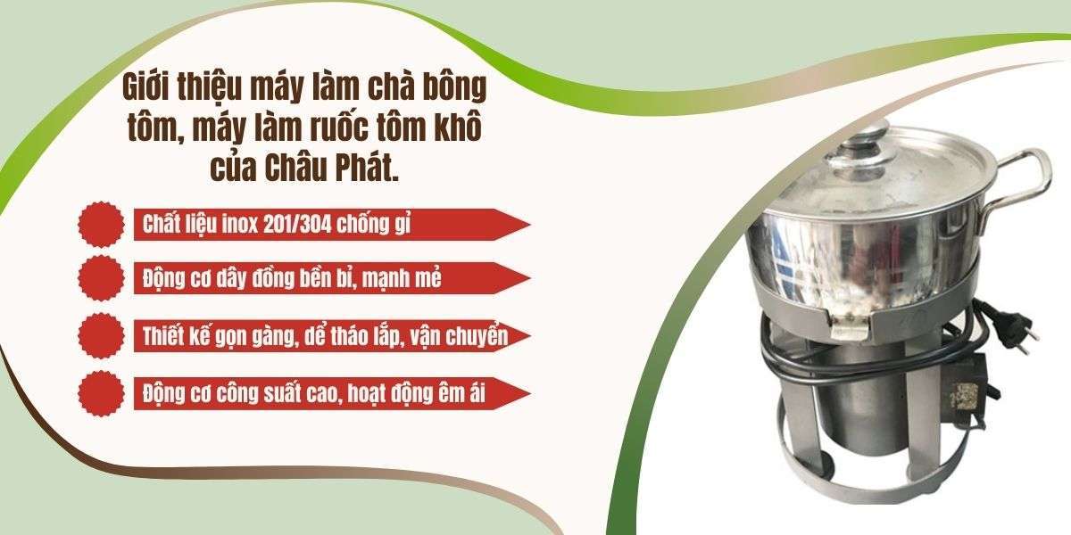 Máy làm chà bông tôm, máy làm ruốc tôm 16 Giới thiệu máy làm chà bông tôm, máy làm ruốc tôm khô của Châu Phát