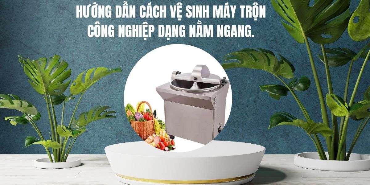 Hướng dẫn cách vệ sinh máy trộn công nghiệp dạng nằm ngang