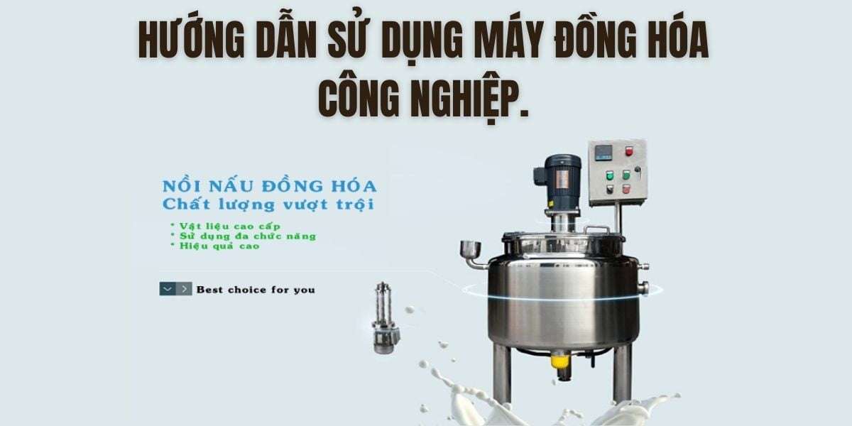 Hướng dẫn sử dụng máy đồng hóa công nghiệp