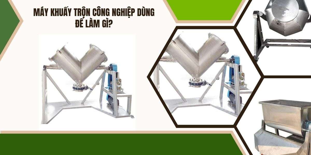 Máy khuấy trộn công nghiệp dùng để làm gì