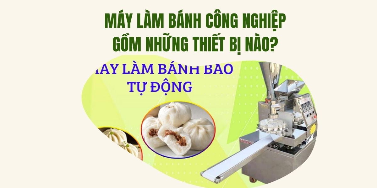 Máy làm bánh công nghiệp gồm những thiết bị nào