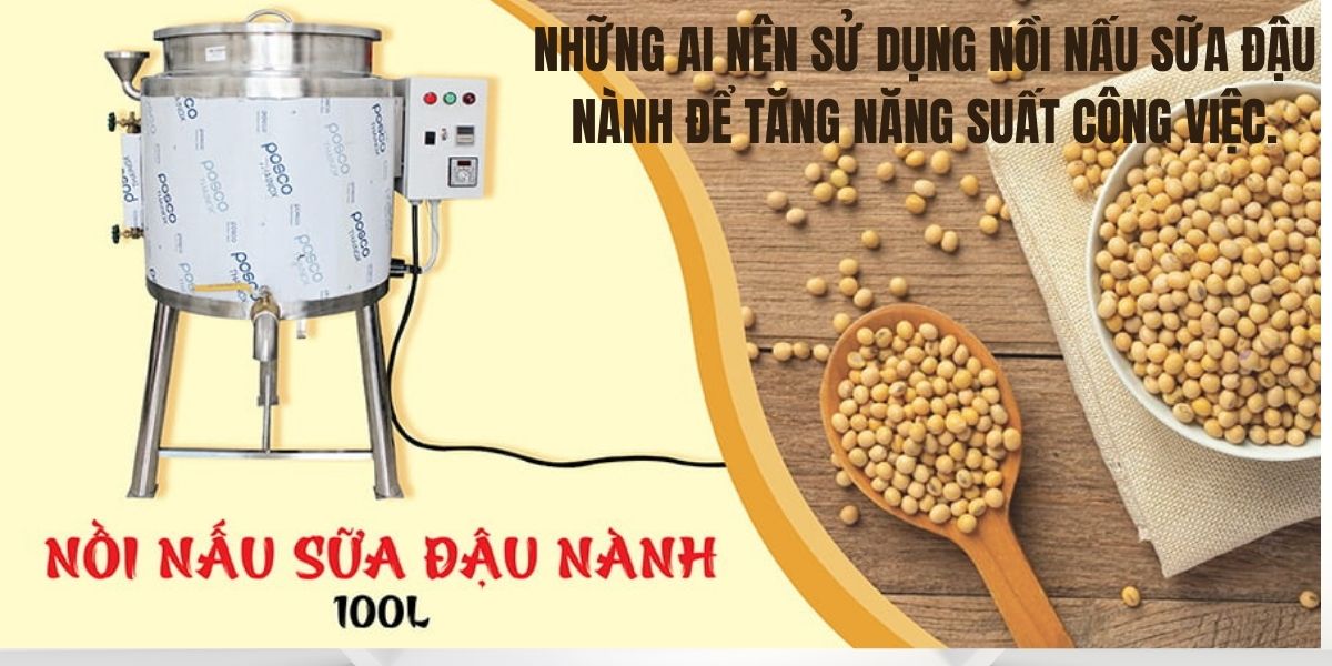 Những ai nên sử dụng nồi nấu sữa đậu nành để tăng năng suất công việc