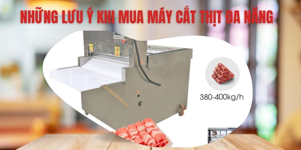 Những lưu ý khi mua máy cắt thịt đa năng