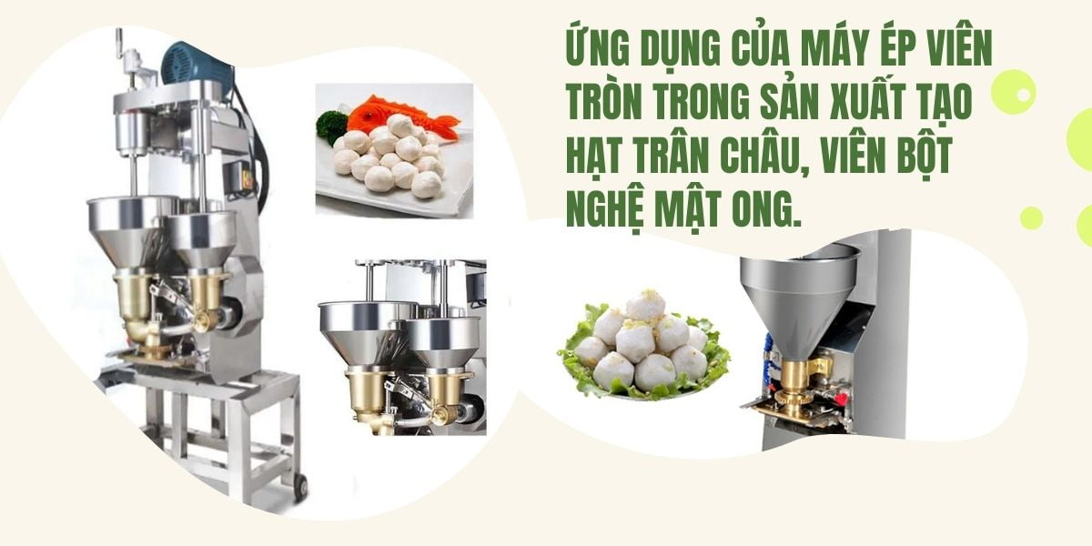 Ứng dụng của máy ép viên tròn trong sản xuất tạo hạt trân châu, viên bột nghệ mật ong