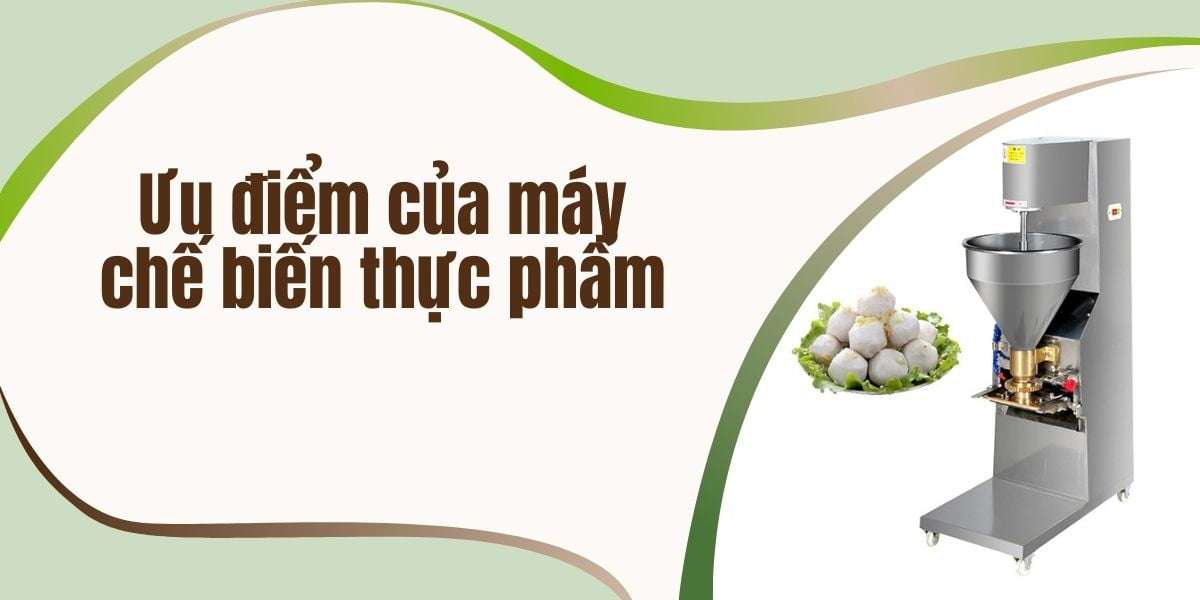 Ưu điểm của máy chế biến thực phẩm