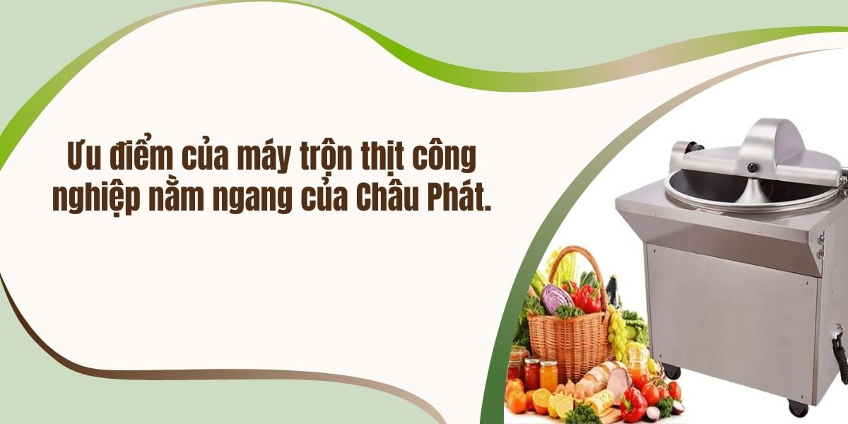 Ưu điểm của máy trộn thịt công nghiệp nằm ngang của Châu Phát