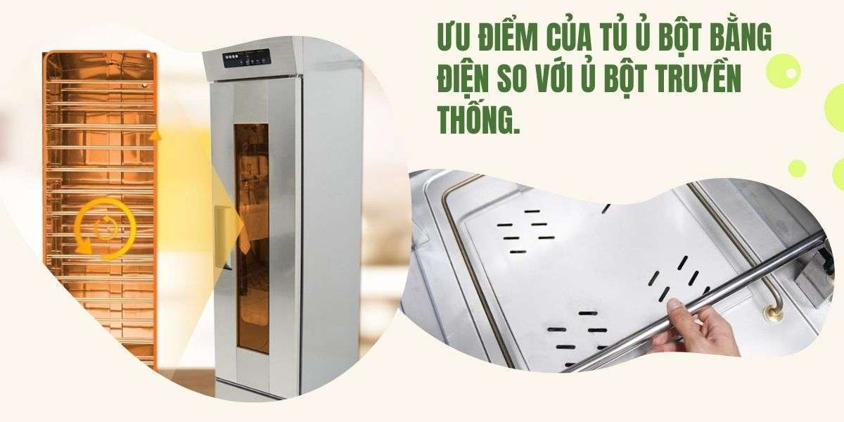 Ưu điểm của tủ ủ bột bằng điện so với ủ bột truyền thống