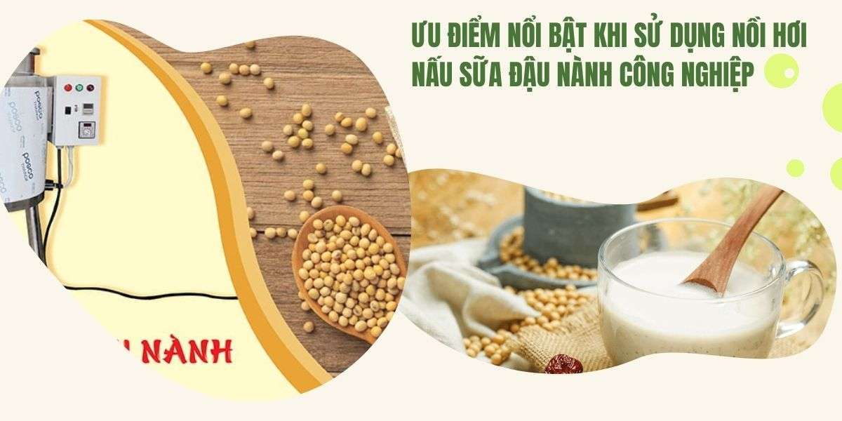 Ưu điểm nổi bật khi sử dụng nồi hơi nấu sữa đậu nành công nghiệp