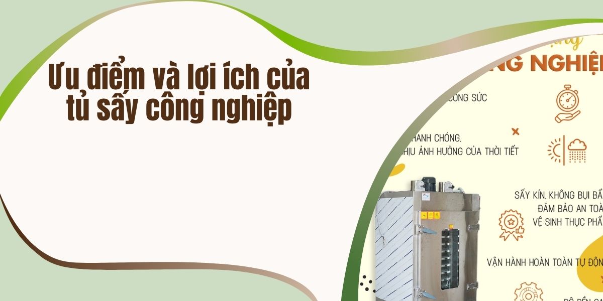 Ưu điểm và lợi ích của tủ sấy công nghiệp