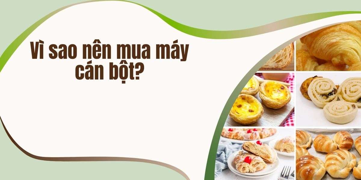 Vì sao nên mua máy cán bột